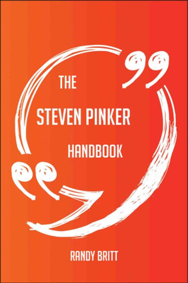 Cover Art for 9781489181428, The Steven Pinker Handbook - Everything You Need To Know About Steven Pinker by Randy Britt