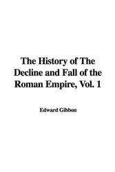 Cover Art for 9781437815962, The History of the Decline and Fall of the Roman Empire, Vol. 1 by Edward Gibbon