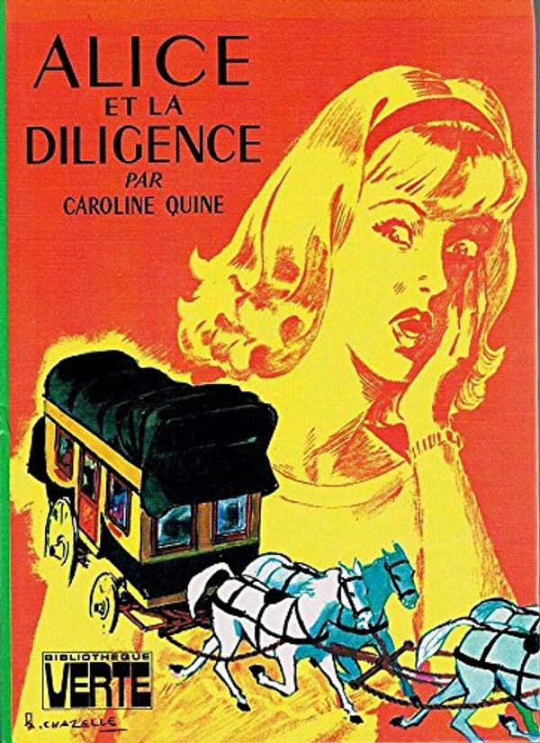 Cover Art for 9782010019920, Alice et la diligence : Collection : Bibliothèque verte cartonnée & illustrée by Caroline Quine Claude Voilier Albert Chazelle