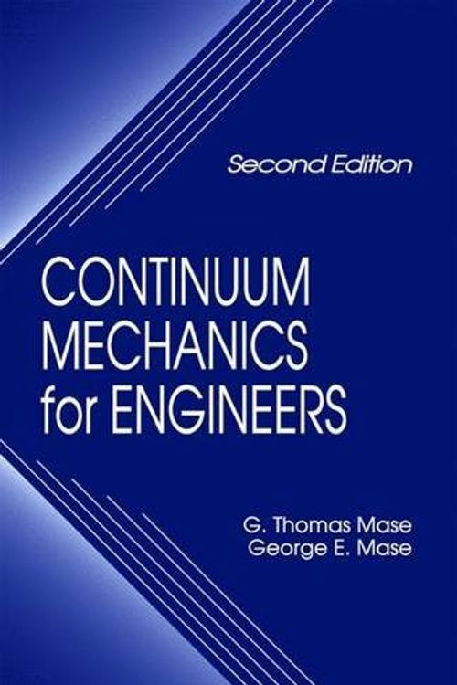 Cover Art for 9780849318559, Continuum Mechanics for Engineers by G.Thomas Mase