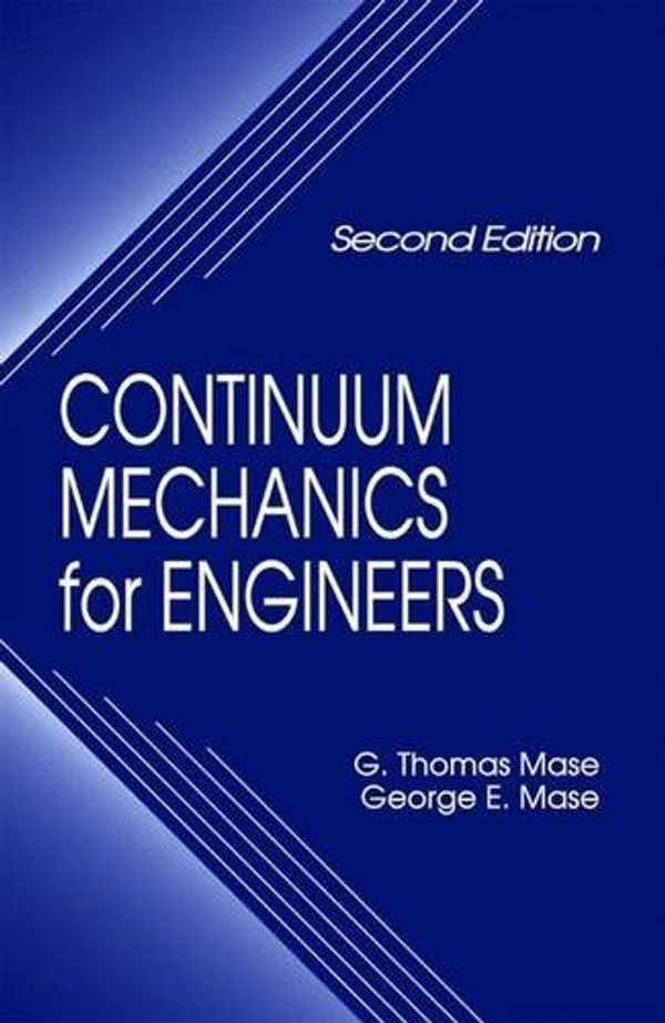 Cover Art for 9780849318559, Continuum Mechanics for Engineers by G.Thomas Mase