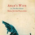 Cover Art for 9780061767654, Ahab's Wife by Sena Jeter Naslund
