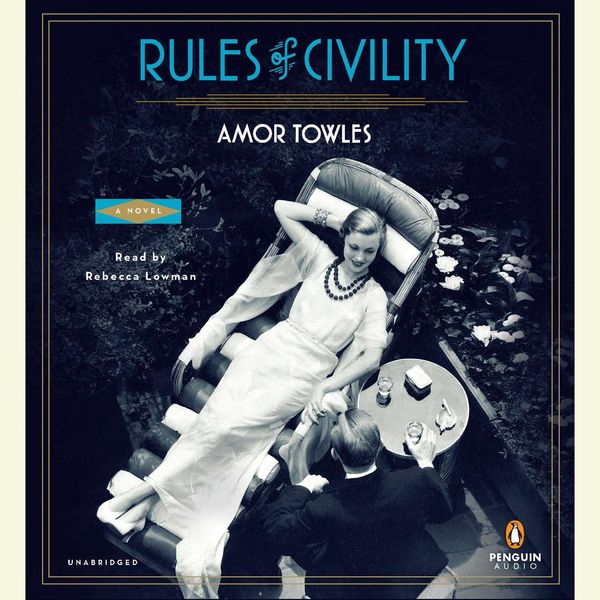 Cover Art for 9781101526361, Rules of Civility by Amor Towles, Rebecca Lowman