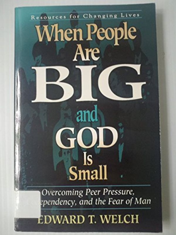 Cover Art for B005Z3EU4Y, (WHEN PEOPLE ARE BIG AND GOD IS SMALL: OVERCOMING PEER PRESSURE, CODEPENDENCY, AND THE FEAR OF MAN) BY WELCH, EDWARD T.(AUTHOR)Paperback Jun-1997 by Welch, Edward T.