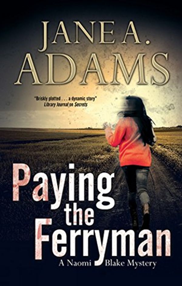Cover Art for 9780727884244, Paying the Ferryman: A Naomi Blake British Mystery (A Naomi Blake Mystery) by Jane A. Adams