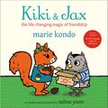 Cover Art for 9780525646273, Kiki & Jax: The Life-Changing Magic of Friendship by Marie Kondo, Salina Yoon