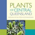 Cover Art for 9781486302253, Plants of Central QueenslandIdentification and Uses of Native and Introduce... by Eric Anderson