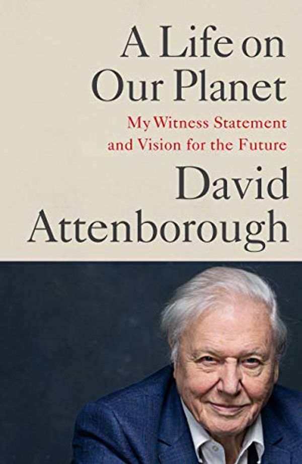 Cover Art for B089CKYNT9, A Life on Our Planet by Sir David Attenborough
