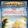 Cover Art for 9781741661682, Rhiannon's Ride 2: The Shining City by Kate Forsyth