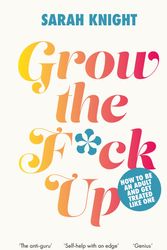 Cover Art for 9781529424935, Grow the F*ck Up by Sarah Knight