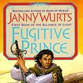 Cover Art for 9780061054686, Fugitive Prince (Alliance of Light) by Janny Wurts