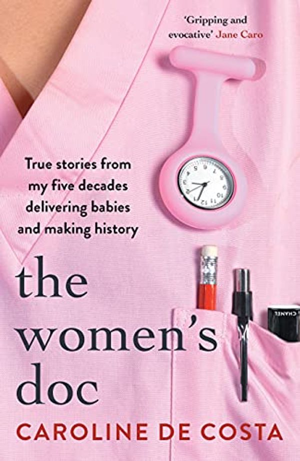 Cover Art for B08VHX1Q9W, The Women's Doc: True stories from my five decades delivering babies and making history by De Costa, Caroline