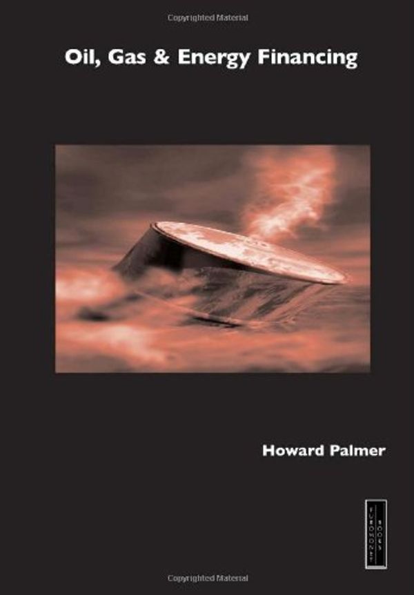 Cover Art for 9781843748816, Oil Gas and Energy Financing by Mr Howard Palmer