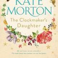 Cover Art for 9781509848218, The Clockmaker's Daughter by Kate Morton