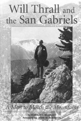 Cover Art for 9780916251673, Will Thrall and the San Gabriels: A Man to Match the Mountains (Adventures in Cultural and Natural History) by Ronald C. Woolsey