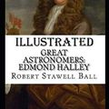 Cover Art for 9798694535465, Great Astronomers: Edmond Halley Illustrated by Stawell Ball, Robert