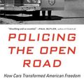 Cover Art for 9780674260344, Policing the Open Road: How Cars Transformed American Freedom by Seo, Sarah A.