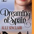 Cover Art for 9781713507529, Dreaming of Spain: A Prequel to Under the Spanish Stars by Alli Sinclair