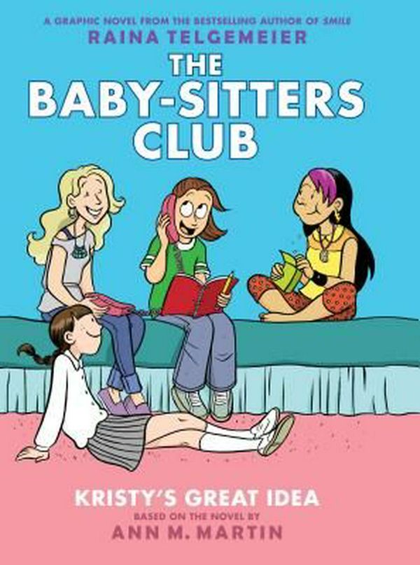 Cover Art for 9780545813860, The Baby-Sitters Club Graphix #1Kristy's Great Idea (Full Color Edition) by Ann M. Martin