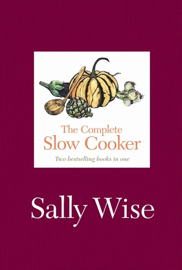 Cover Art for 9780733331466, The Complete Slow Cooker by Sally Wise