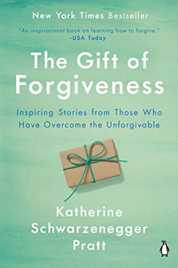 Cover Art for B07W3J798V, The Gift of Forgiveness: Inspiring Stories from Those Who Have Overcome the Unforgivable by Katherine Schwarzenegger Pratt