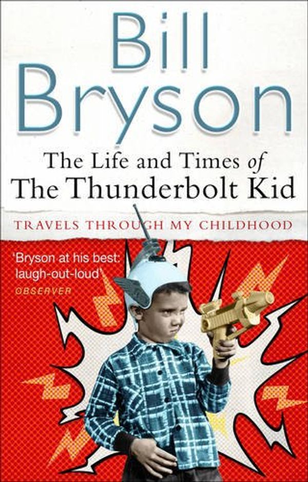Cover Art for 9781409095798, The Life and Times of the Thunderbolt Kid by Bill Bryson