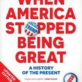 Cover Art for 9781760145095, When America Stopped Being Great: A history of the present by Nick Bryant