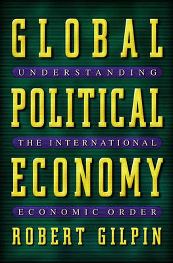 Cover Art for 9780691086774, Global Political Economy: Understanding the International Economic Order by Robert Gilpin