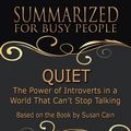 Cover Art for 9780359262366, Quiet - Summarized for Busy People: The Power of Introverts In a World That Can't Stop Talking: Based On the Book By Susan Cain by Goldmine Reads