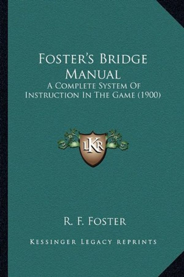 Cover Art for 9781165339051, Foster's Bridge Manual: A Complete System of Instruction in the Game (1900) by Unknown