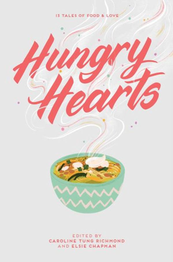 Cover Art for 9781534421851, Hungry Hearts: 13 Tales of Food & Love by Elsie Chapman
