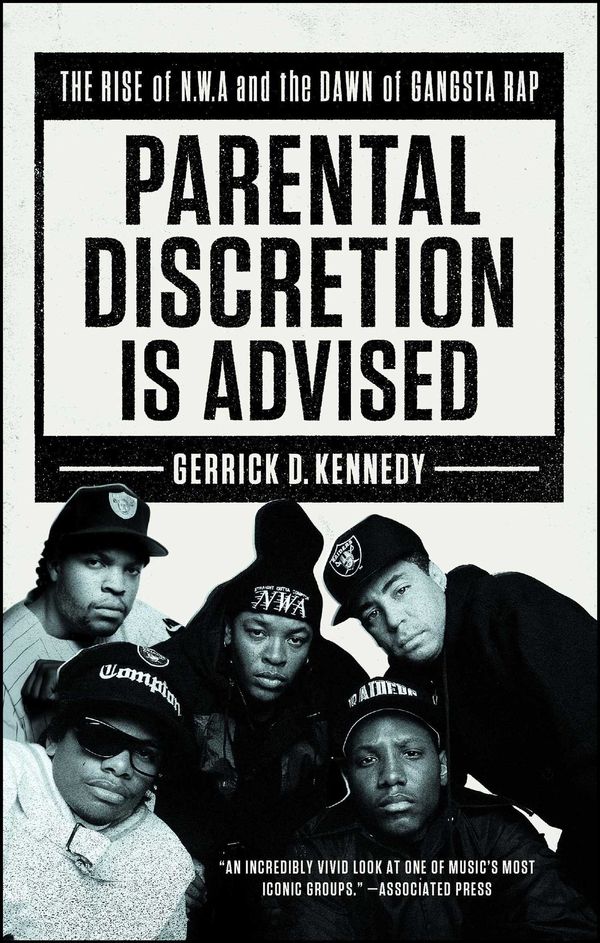 Cover Art for 9781501134920, Parental Discretion Is Advised: The Rise of N.W.A and the Dawn of Gangsta Rap by Gerrick D. Kennedy