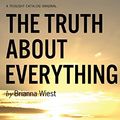 Cover Art for 9781629211428, The Truth About Everything by Brianna Wiest