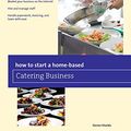 Cover Art for B013LIJ6XE, How to Start a Home-based Catering Business (Home-Based Business Series) by Denise Vivaldo