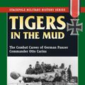 Cover Art for 9780811743884, Tigers in the Mud: The Combat Career of German Panzer Commander Otto Carius by Otto Carius