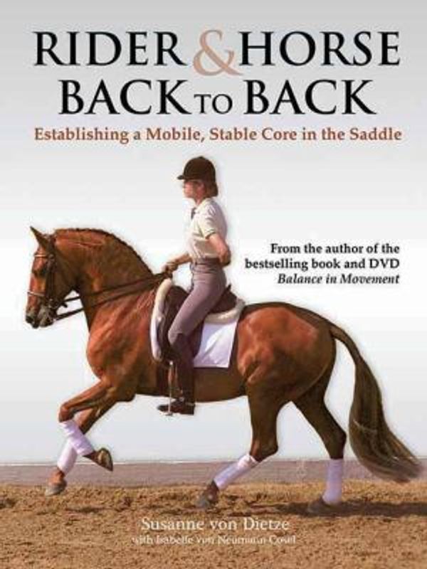 Cover Art for 0884793385410, Rider & Horse Back to Back: Establishing a Mobile, Stable Core in the Saddle by Susanne Von Dietze