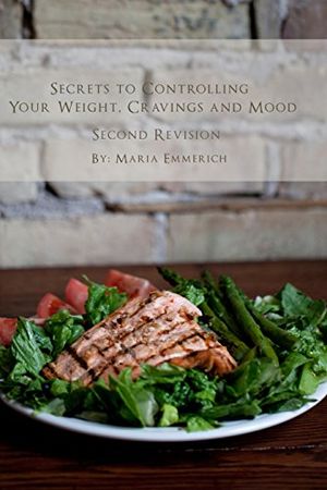 Cover Art for 9781456424541, Secrets to Controlling Your Weight, Cravings and Mood by Maria Emmerich