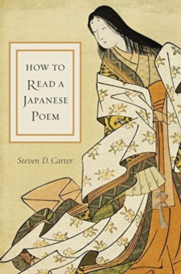 Cover Art for 9780231186834, How to Read a Japanese Poem by Steven D. Carter