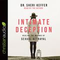 Cover Art for 9781545901526, Intimate Deception: Healing the Wounds of Sexual Betrayal by Sheri Keffer