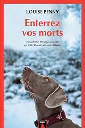 Cover Art for 9782330090579, ENTERREZ VOS MORTS (BABEL NOIR): UNE ENQUETE DE L'INSPECTEUR-CHEF ARMAND GAMACHE by Penny Louise