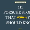 Cover Art for 9783740800352, 111 Porsche Stories You Should Know by Wilfried Muller