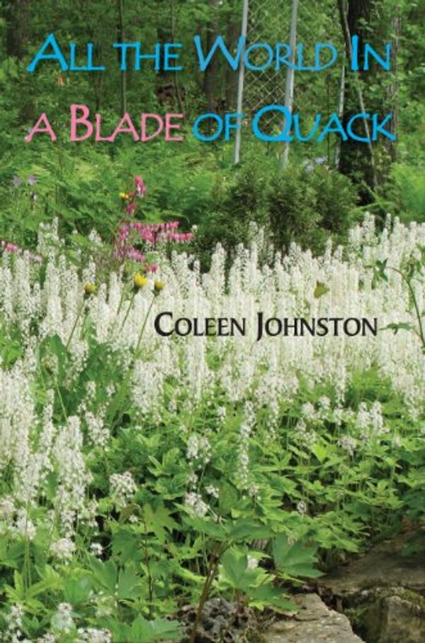 Cover Art for 9780878395811, All the World in a Blade of Quack by Coleen Johnston