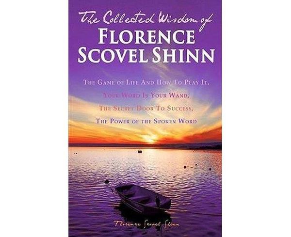 Cover Art for 9781451558807, The Collected Wisdom of Florence Scovel Shinn by Florence Scovel Shinn