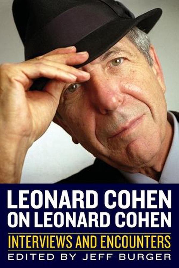 Cover Art for 9781613731789, Leonard Cohen on Leonard Cohen: Interviews and Encounters (Musicians in Their Own Words) by Jeff Burger