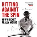 Cover Art for 9781472131249, Hitting Against the Spin: How Cricket Really Works by Nathan Leamon, Ben Jones