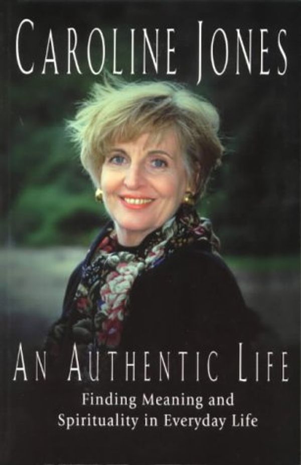 Cover Art for 9780733302077, An Authentic Life by Caroline Jones