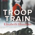 Cover Art for 9781743058541, Troop Train by Elizabeth Hutchins