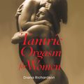 Cover Art for 9781620559376, Tantric Orgasm for Women by Diana Richardson