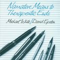 Cover Art for 9780393700985, Narrative Means to Therapeutic Ends by Michael White