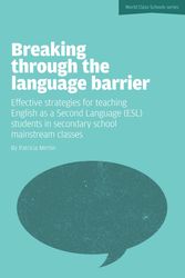 Cover Art for 9781908095725, Breaking Through the Language Barrier: Effective Strategies for Teaching English as a Second Language (ESL) Students in Secondary School Mainstream CL by Patricia Mertin